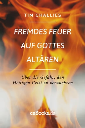 Fremdes Feuer auf Gottes Altären