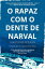 O Rapaz com o Dente de Narval Pessoas Desaparecidas da Gronel?ndia, #1Żҽҡ[ Christoffer Petersen ]