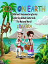 KIDS ON EARTH A CHILDREN'S DOCUMENTARY SERIES EXPLORING GLOBAL CULTURES & THE NA...