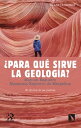 ?Para qu? sirve la geolog?a? El idioma de las piedras