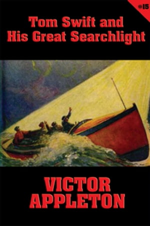 Tom Swift #15: Tom Swift and His Great Searchlight