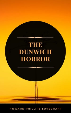 The Dunwich Horror (ArcadianPress Edition)【電