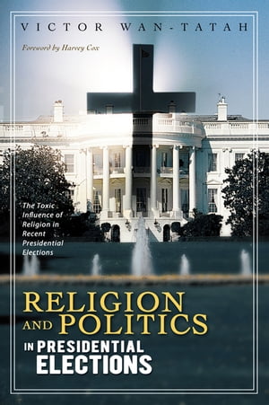 ŷKoboŻҽҥȥ㤨Religion and Politics in Presidential Elections The Toxic Influence of Religion in Recent Presidential ElectionsŻҽҡ[ Victor Wan-Tatah ]פβǤʤ468ߤˤʤޤ