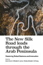 The New Silk Road leads through the Arab Peninsula Mastering Global Business and Innovation【電子書籍】