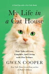 My Life in the Cat House True Tales of Love, Laughter, and Living with Five Felines【電子書籍】[ Gwen Cooper ]