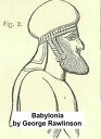 Babylonia, One of the Seven Great Monarchies of the Ancient Eastern World (Illus...