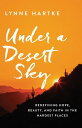 Under a Desert Sky Redefining Hope, Beauty, and Faith in the Hardest Places【電子書籍】 Lynne Hartke