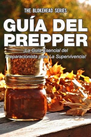 Guía del Prepper: ¡La guía esencial del preparacionista para la supervivencia!