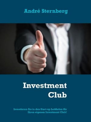 ŷKoboŻҽҥȥ㤨Investmentclub Investieren Sie in den Start-up Leitfaden Ihres eigenen InvestmentclubsŻҽҡ[ Andre Sternberg ]פβǤʤ430ߤˤʤޤ