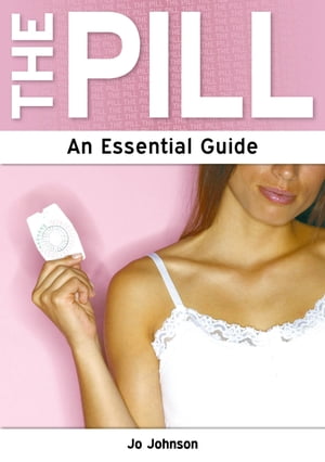 The Pill: An Essential Guide