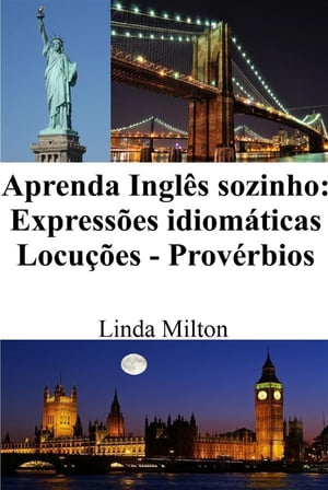 Aprenda Ingl?s sozinho: Express?es idiom?ticas - Locu??es - Prov?rbiosŻҽҡ[ Linda Milton ]