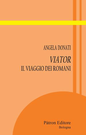 Viator Il viaggio dei romani【電子書籍】 Angela Donati