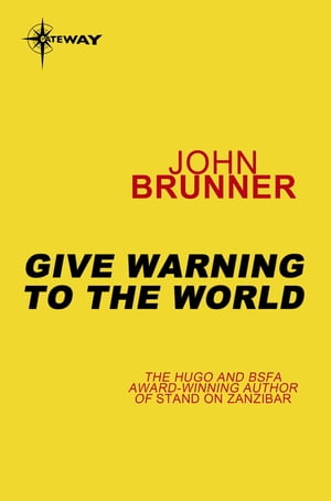 Give Warning to the WorldŻҽҡ[ John Brunner ]