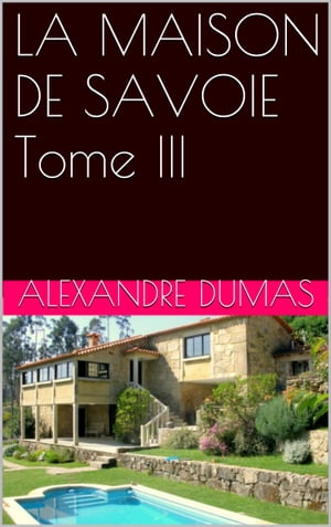 ŷKoboŻҽҥȥ㤨LA MAISON DE SAVOIE Tome IIIŻҽҡ[ ALEXANDRE DUMAS ]פβǤʤ171ߤˤʤޤ