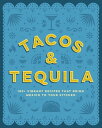 Tacos and Tequila 100+ Vibrant Recipes That Brin