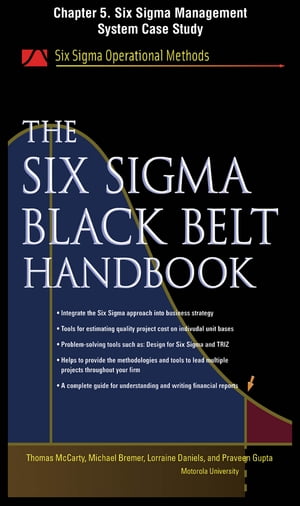 The Six Sigma Black Belt Handbook, Chapter 5 - Six Sigma Management System Case Study