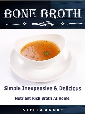 Bone Broth Simple Inexpensive & Delicious Nutrient Rich Broth At Home