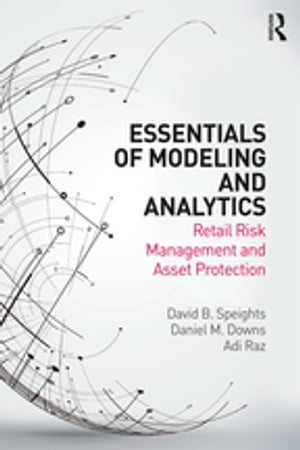 Essentials of Modeling and Analytics Retail Risk Management and Asset ProtectionŻҽҡ[ David B. Speights ]