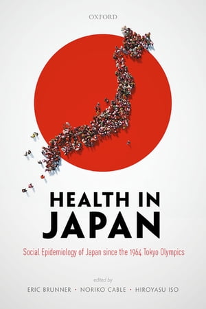 Health in Japan Social Epidemiology of Japan since the 1964 Tokyo Olympics