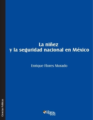 La ni?ez y la seguridad nacional en M?xico