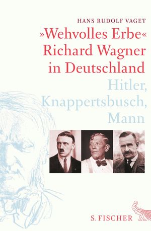 Wehvolles Erbe Richard Wagner in Deutschland. Hitler, Knappertsbusch, MannŻҽҡ[ Hans Rudolf Vaget ]