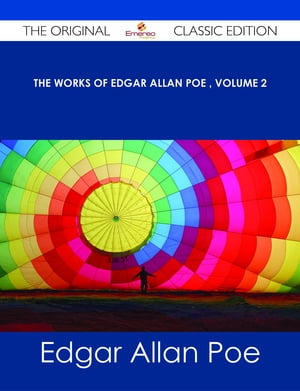 The Works of Edgar Allan Poe ‚ Volume 2 - The Original Classic Edition