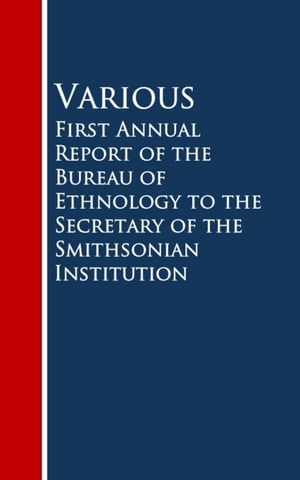 ŷKoboŻҽҥȥ㤨First Annual Report of the Bureau of Ethnology to the Secretary of the Smithsonian InstitutionŻҽҡ[ Various ]פβǤʤ100ߤˤʤޤ