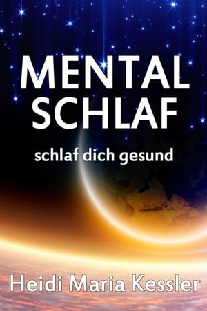 MentalSchlaf schlaf dich gesund【電子書籍】[ Heidi Maria Kessler ]