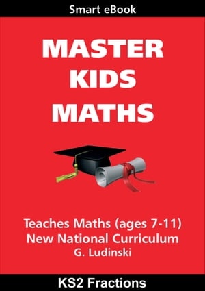 Master Kids Maths: KS2 Fractions【電子書籍】[ G Ludinski ]