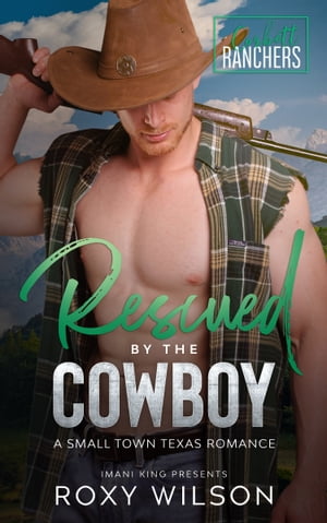 Rescued by the Cowboy A Small Town Texas Romance