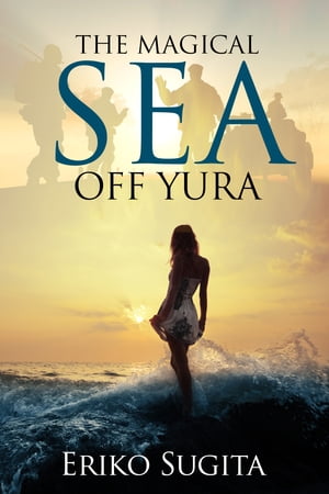 The Magical Sea Off Yura【電子書籍】[ Eriko Sugita ]