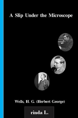 ŷKoboŻҽҥȥ㤨A Slip Under the MicroscopeŻҽҡ[ Wells H. G. (Herbert George ]פβǤʤ183ߤˤʤޤ