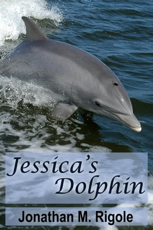 ŷKoboŻҽҥȥ㤨Jessicas DolphinŻҽҡ[ Jonathan M. Rigole ]פβǤʤ99ߤˤʤޤ