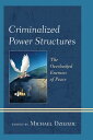 Criminalized Power Structures The Overlooked Enemies of Peace【電子書籍】
