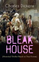BLEAK HOUSE (Historical Thriller Based on True Events) Legal Thriller (Including "The Life of Charles Dickens" & Criticism)