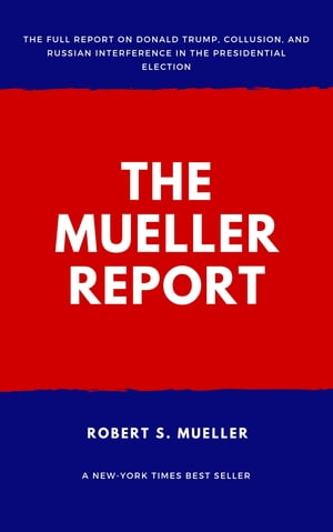 The Mueller Report Report on the Investigation into Russian Interference in the 2016 Presidential ElectionŻҽҡ[ Robert S Mueller ]