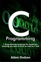 ŷKoboŻҽҥȥ㤨C Programming C Programming Language for beginners, teaching you how to learn to code in C fast!Żҽҡ[ Adam Dodson ]פβǤʤ360ߤˤʤޤ