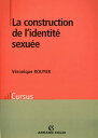 La construction de l 039 identit sexu e【電子書籍】 V ronique Rouyer