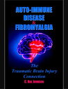 Auto Immune Disease and Fibromyalgia: The Traumatic Brain Injury Connection