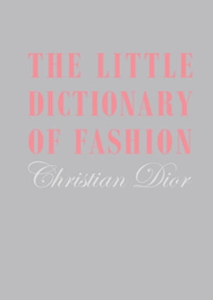 The Little Dictionary of Fashion A Guide to Dres