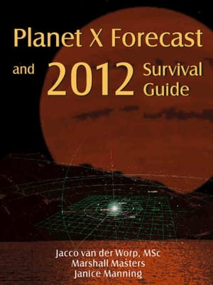 Planet X Forecast And 2012 Survival Guide