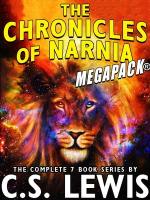 The Chronicles of Narnia MEGAPACK : The Complete 7-Book Series【電子書籍】 C.S. Lewis