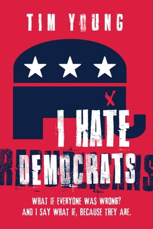 ŷKoboŻҽҥȥ㤨I Hate Democrats / I Hate RepublicansŻҽҡ[ Tim Young ]פβǤʤ1,301ߤˤʤޤ
