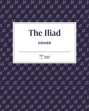 The Iliad | Publix Press