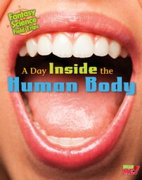 A Day inside the Human Body Fantasy Science Field Trips【電子書籍】[ Claire Throp ]