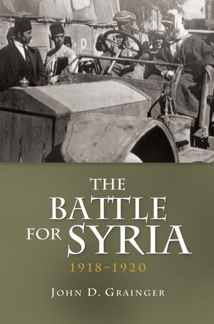 The Battle for Syria, 1918-1920