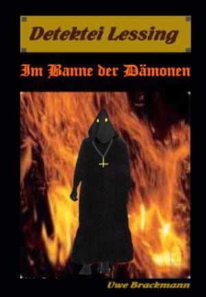 Im Banne der D?monen. Detektei Lessing Kriminalserie, Band 2. Spannender Detektiv und Kriminalroman ?ber Verbrechen, Mord, Intrigen und Verrat.Żҽҡ[ Uwe Brackmann ]