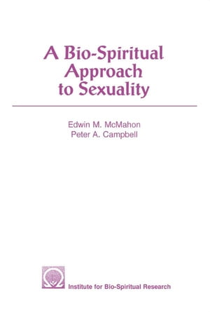 A Bio-Spiritual Approach to Sexuality【電子書籍】[ Edwin McMahon ]