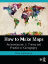 How to Make Maps An Introduction to Theory and Practice of Cartography【電子書籍】 Peter Anthamatten