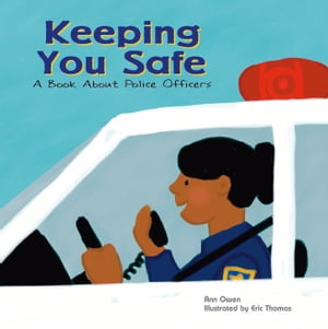 ŷKoboŻҽҥȥ㤨Keeping You Safe A Book About Police OfficersŻҽҡ[ Ann Owen ]פβǤʤ3,132ߤˤʤޤ